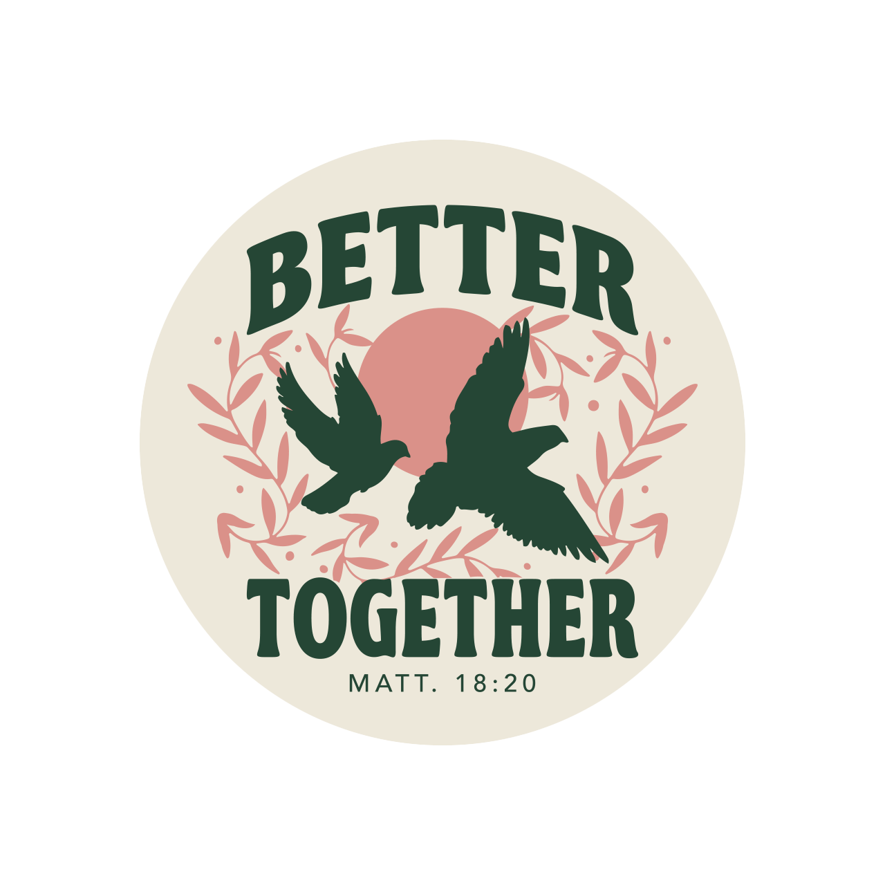 Circular design with two birds, leaves, and text 'Better Together' on a beige background